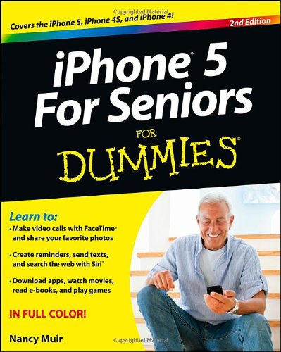 Iphone 5 For Seniors For Dummies 2nd Edition Nancy C Muir