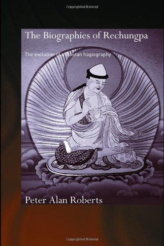 The Biographies Of Rechungpa The Evolution Of A Tibetan Hagiography 1st Edition Peter Roberts