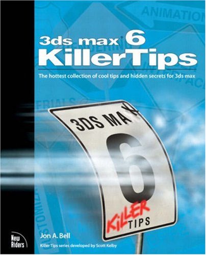 3ds Max 6 Killer Tips Jon A Bell