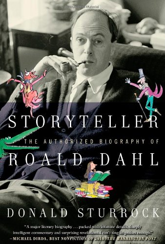 Storyteller The Authorized Biography Of Roald Dahl Reprint Donald Sturrock