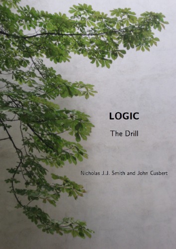 Logic The Drill Accompanying Logic The Laws Of Truth By Nicholas Jj Smith Princeton University Press 2012 1st Edition Nicholas J J Smith