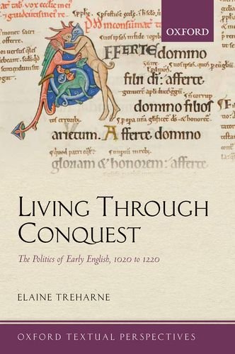 Living Through Conquest The Politics Of Early English 10201220 Elaine Treharne