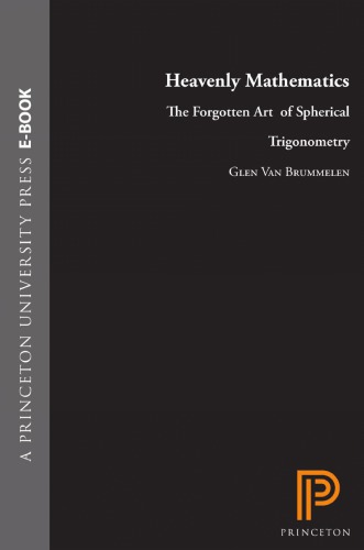 Heavenly Mathematics The Forgotten Art Of Spherical Trigonometry Glen Van Brummelen
