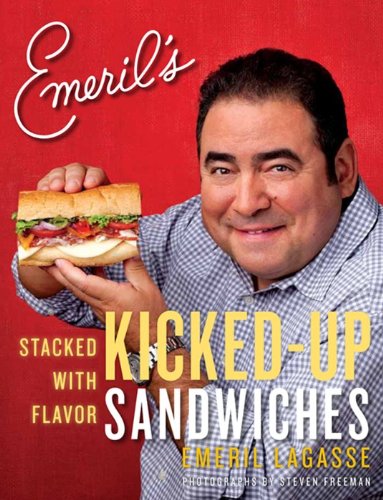 Emerils Kickedup Sandwiches Stacked With Flavor Original Emeril Lagasse
