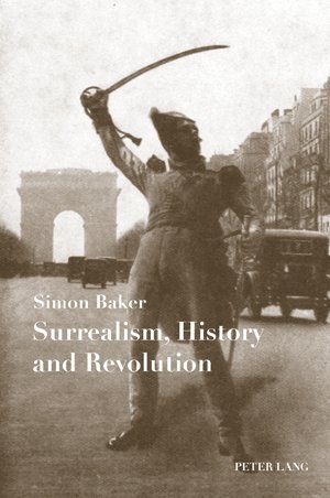 Surrealism History And Revolution 1st Edition Simon Baker