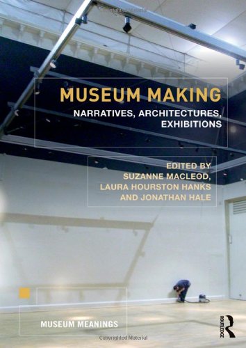 Museum Making Narratives Architectures Exhibitions 1st Edition Suzanne Macleod
