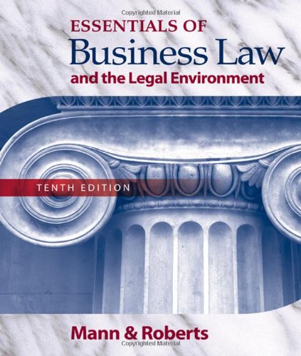 Essentials Of Business Law And The Legal Environment 10th Edition Richard A Mann