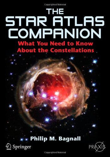 The Star Atlas Companion What You Need To Know About The Constellations 2012th Edition Philip M Bagnall