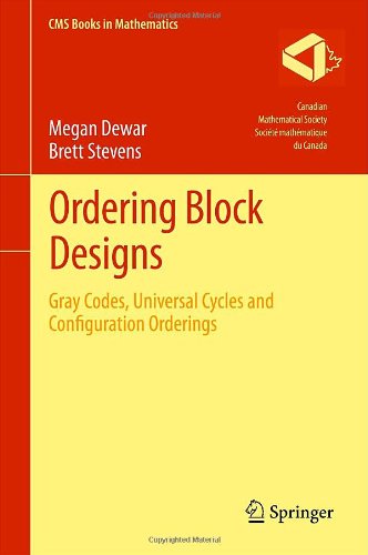 Ordering Block Designs Gray Codes Universal Cycles And Configuration Orderings Megan Dewar