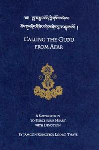 Calling The Guru From Afar 1st Edition Jamgn Kongtrl Lodr Thaye