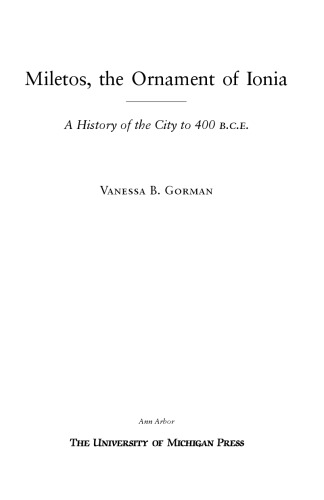 Miletos The Ornament Of Ionia A History Of The City To 400 Bce Gorman