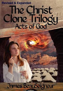 The Christ Clone Trilogy Book Three 1st Edition James Beauseigneur