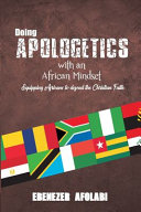 Doing Apologetics With An African Mindset Equipping Africans To Defend The Christian Faith Afolabi