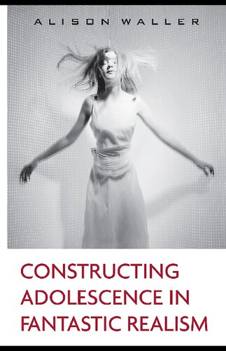 Constructing Adolescence In Fantastic Realism 1st Edition Alison Waller