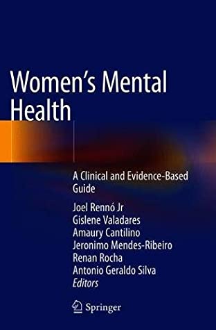 Womens Mental Health A Clinical And Evidencebased Guide 1st Edition Joel Renn Jr Gislene Valadares Amaury Cantilino Jeronimo Mendesribeiro Renan Rocha Antonio Geraldo Silva