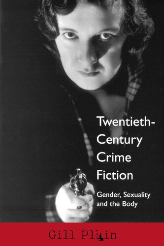 Twentiethcentury Crime Fiction Gender Sexuality And The Body 1st Edition Gill Plain