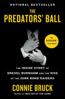 The Predators Ball The Inside Story Of Drexel Burnham And The Rise Of The Junkbond Connie Bruck