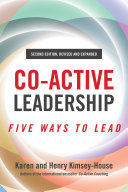 Coactive Leadership Second Edition Five Ways To Lead Karen Kimseyhouse Henry Kimseyhouse