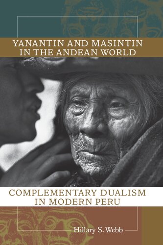 Yanantin And Masintin In The Andean World Complementary Dualism In Modern Peru Hillary S Webb