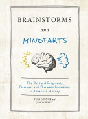 Brainstorms And Mindfarts The Best And Brightest Dumbest And Dimmest Inventions In American History Tom Connor Jim Downey