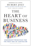The Heart Of Business Leadership Principles For The Next Era Of Capitalism Hubert Joly