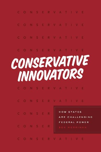 Conservative Innovators How States Are Challenging Federal Power Ben Merriman