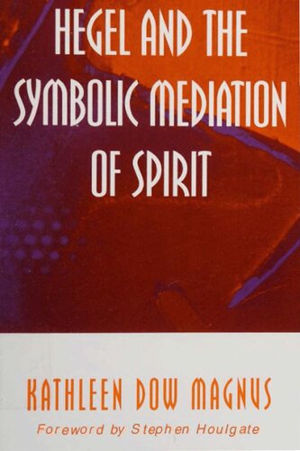 Hegel And The Symbolic Mediation Of Spirit Kathleen Dow Magnus