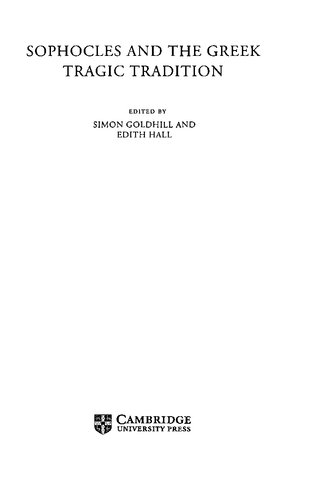 Sophocles And The Greek Tragic Tradition Simon Goldhill Edith Hall