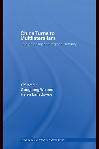 China Turns To Multilateralism Foreign Policy And Regional Security 1st Edition Guoguang Wu
