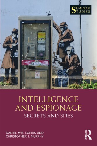 Intelligence And Espionage Secrets And Spies 1st Edition Daniel W B Lomas