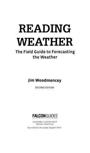 Reading Weather The Field Guide To Forecasting The Weather 2nd Edition Jim Woodmencey