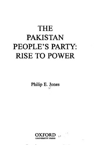 The Pakistan Peoples Party Rise To Power Philip Edward Jones