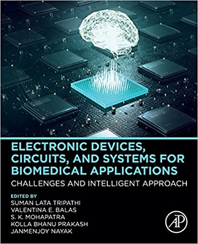 Electronic Devices Circuits And Systems For Biomedical Applications Challenges And Intelligent Approach Suman Lata Tripathi