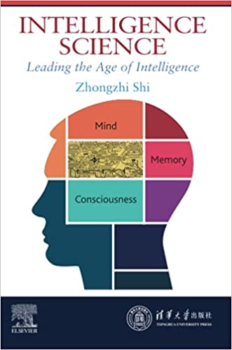 Intelligence Science Leading The Age Of Intelligence Zhongzhi Shi