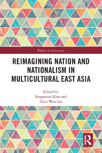 Reimagining Nation And Nationalism In Multicultural East Asia Sungmoon Kim Hsinwen Lee