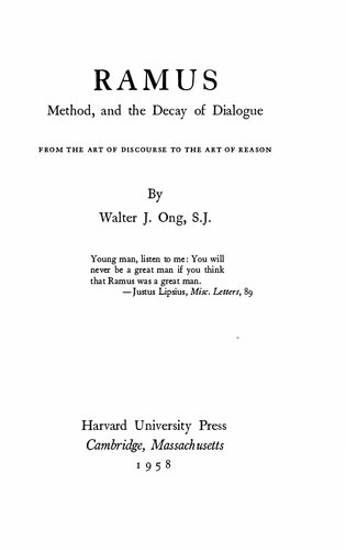 Ramus Method And The Decay Of Dialogue From The Art Of Discourse To The Art Of Reason Walter J Ong Sj