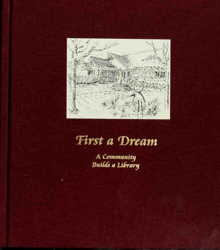 First A Dream A Community Builds A Library 1st Edition Jo Ann Ridley