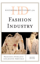 Historical Dictionary Of The Fashion Industry 2nd Edition Francesca Sterlacci