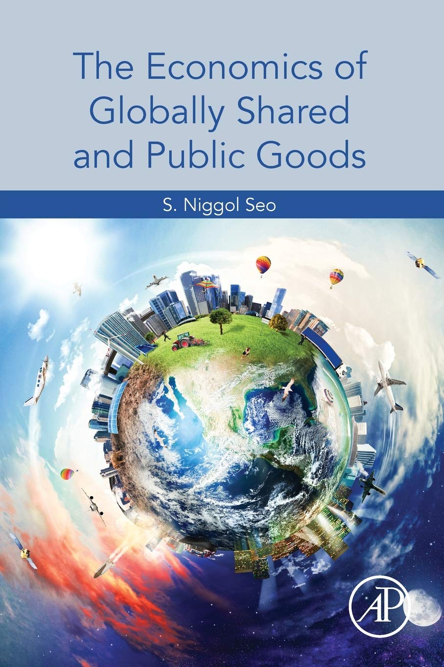 The Economics Of Globally Shared And Public Goods S Niggol Seo