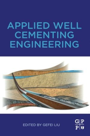 Applied Well Cementing Engineering Gefei Liu