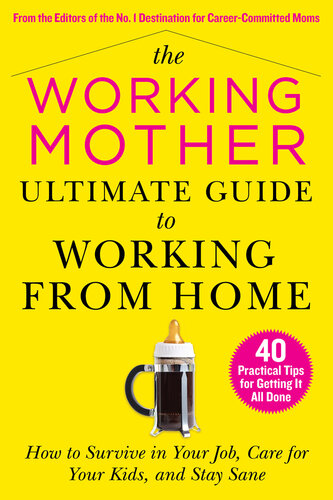 The Working Mother Ultimate Guide To Working From Home Working Mother Magazine