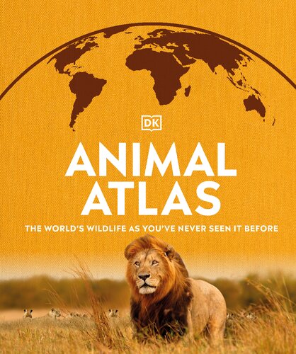 Animal Atlas The Worlds Wildlife As Youre Never Seen It Derek Harvey