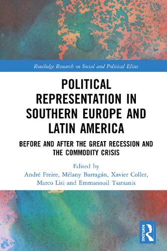 Political Representation In Southern Europe And Latin America Before And After The Great Recession And The Commodity Crisis Andr Freire