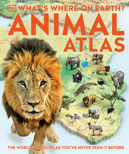 What Is Where On Earth Atlas The Worlds Wildlife As You Have Never Seen It Before Uk Edition Dk