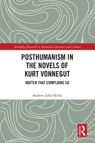 Posthumanism In The Novels Of Kurt Vonnegut Matter That Complains So Andrew John Hicks