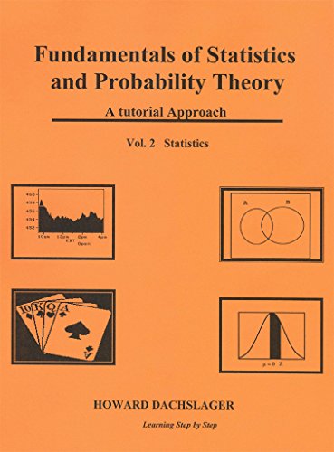 Fundamentals Of Statistics And Probability Theory A Tutorial Approach Vol 2 Statistics Howard Dachslager