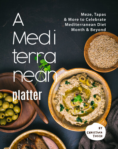 A Mediterranean Platter Meze Tapas More To Celebrate Mediterranean Diet Month Beyond 1st Edition Christina Tosch
