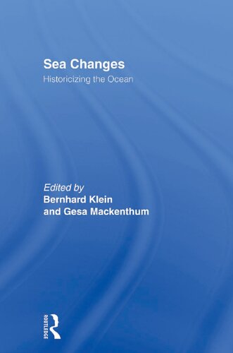 Sea Changes Historicizing The Ocean Bernhard Klein And Gesa Mackenthun