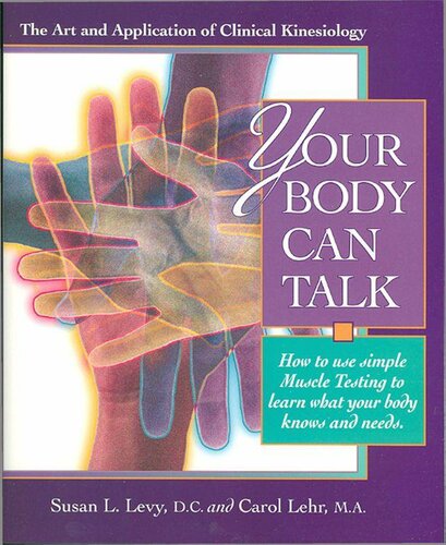 Your Body Can Talk The Art And Application Of Clinical Kinesiology How To Use Simple Muscle Testing To Learn What You Susan Levy