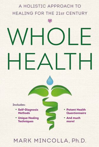 Whole Health A Holistic Approach To Healing For The 21st Century Mark Mincolla